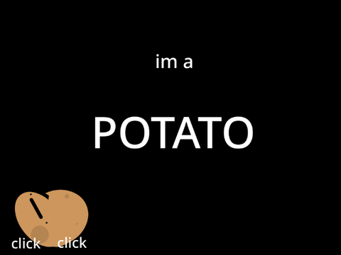Im a potato