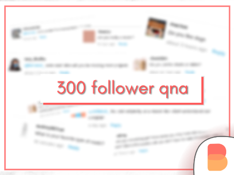 ▹ 300 follower qna ◃