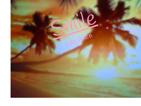 Smile by: Lily Allen