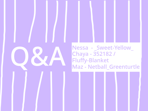 Q&A - Nessa, Chaya, and Maz