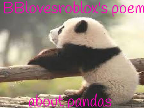 BBlovesroblox's poem about pandas!