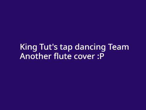 King Tut's Tap Dancing Team Flute cover