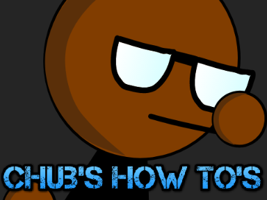 Chub's How to's