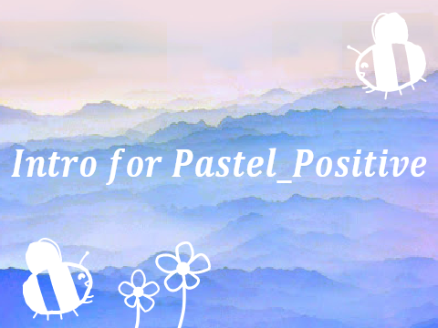 -`, Intro for Pastel_Positive | Entry