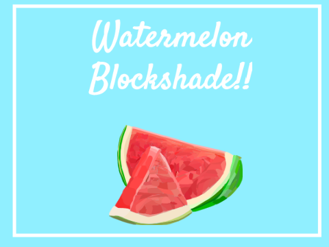 watermelon blockshade
