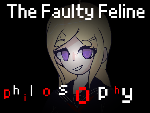 ||MEME (OLD)||The Faulty Feline Philosophy