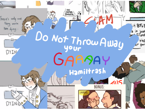 Do Not Throw Away your Gay Hamiltrash ˎˊ- ™