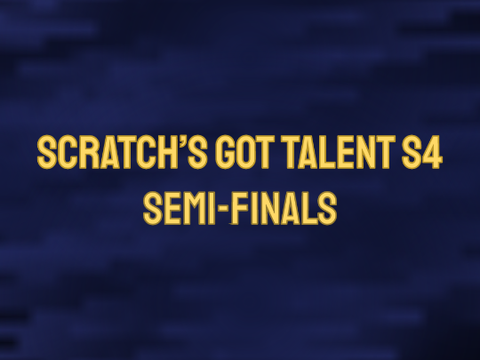 Scratch's Got Talent S4 - Semi-Finals