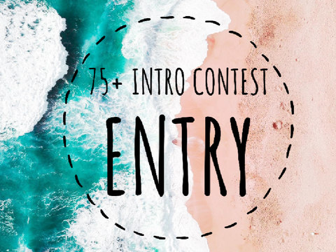 75+ Intro Contest Entry!