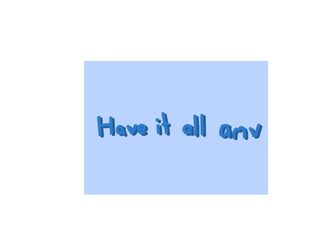 Have it all amv