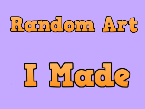 Some random art I made