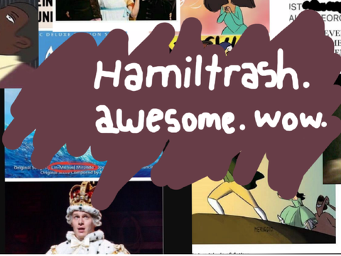 Hamiltrash. Awesome. Wow. ˎˊ- ™