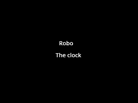  Robo:The Clock (Part 2) 