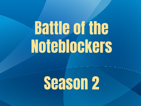(CLOSED) Battle of the Noteblocks Official S2 Auditions