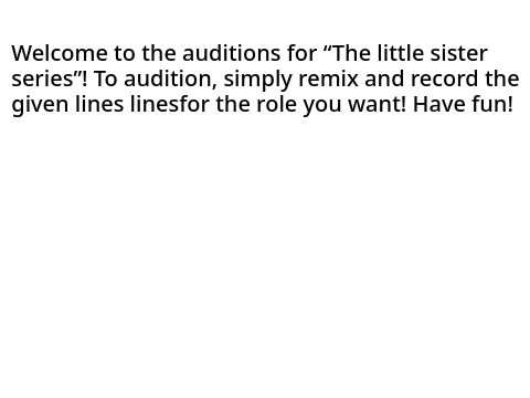 The little sister series (Auditions) remix