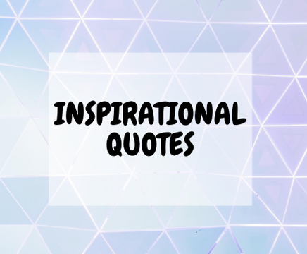 Some inspirational quotes 