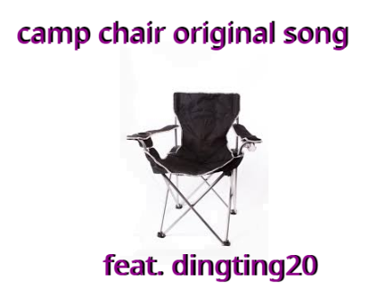 camp chair original song  Feat @dingting20