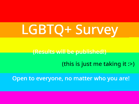 An LGBTQ+ Survey (Everyone is welcome!) remix