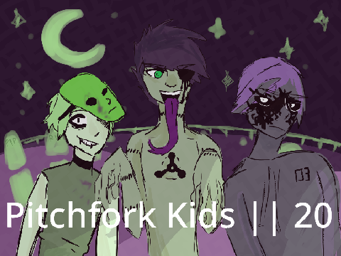 pitchfork kids \\ 20