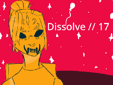 dissolve // 17