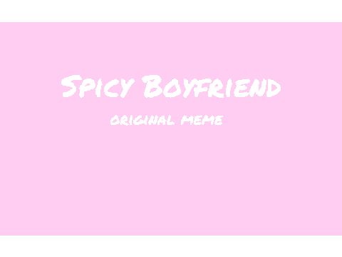 Spicy Boyfriend | Meme