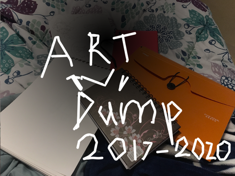Art dump - 2017 to 2020!