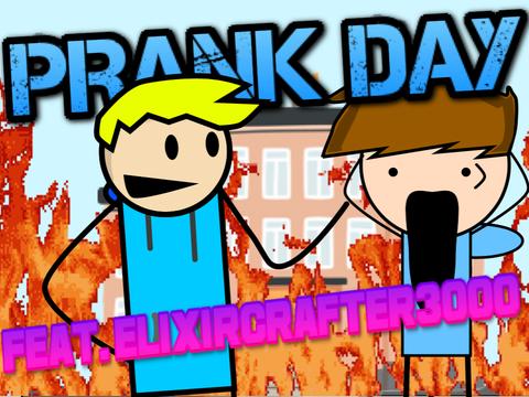 Prank Day | Feat. ElixirCrafter3000