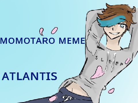 ❀Momotaro Meme❀ Atlantis ❀