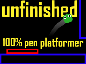Unfinished - A 100% Pen Platformer