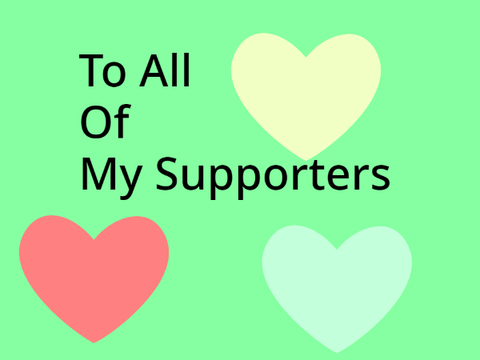 To all my supporters <3