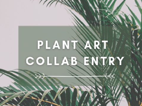 (☀) plant art collab entry