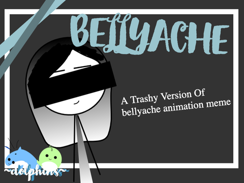 BELLYACHE Animation Meme