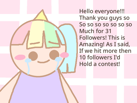~Contest! Thank you so so much for 31 followers!!!