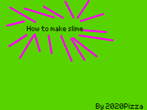 How to make slime.