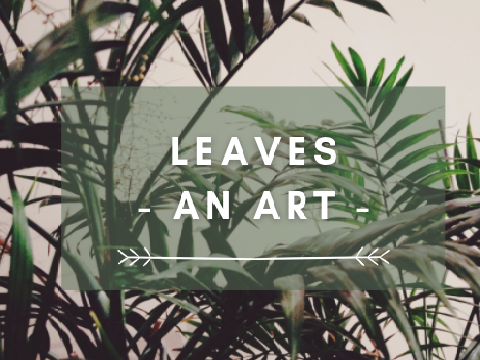 (❦) leaves - an art