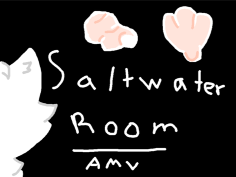 Saltwater Room AMV (Complete!)