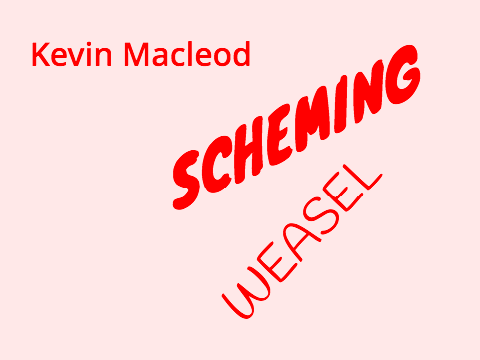 Kevin Macleod - Scheming Weasel (FASTER)