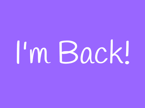 I'm Back!!!!