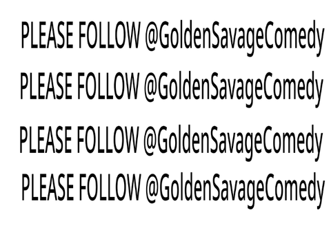 Follow @GoldenSavageComedy 