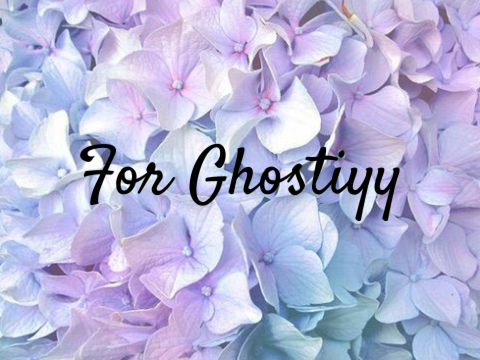 For ghostiyy