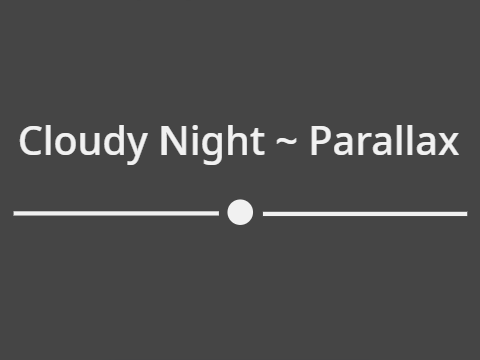 》Cloudy Night ☁︎ Parallax《