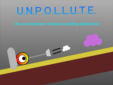 ~U.N.P.O.L.L.U.T.E.~ - a environment-related scrolling platformer # games