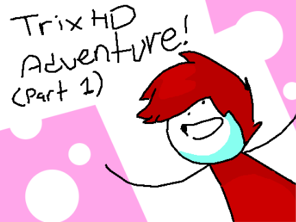 TrixHD Adventure! 3 - PART 1
