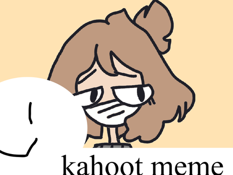 kahoot meme/lazy