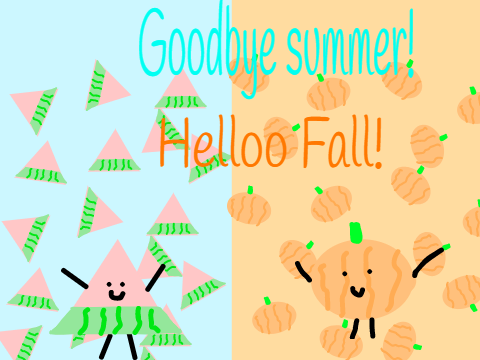 goodbye summer! Hello Fall!