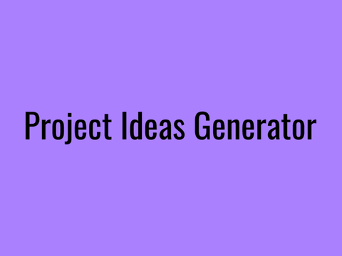 Project Ideas Generator