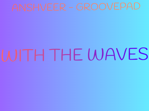 With the Waves - Anshveer