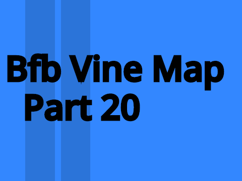 Bfb Vine Map | Part 20