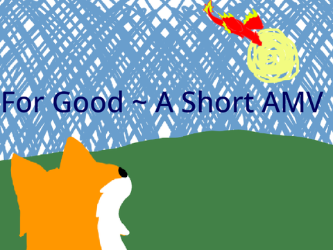 For Good ~ A short AMV