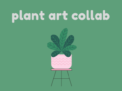 Plant Art Collab